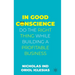 In Good Conscience: Do the Right Thing While Building a Profitable Business