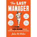 The Last Manager: How Earl Weaver Tricked, Tormented, and Reinvented Baseball