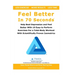 Feel Better In 70 Seconds: Help Beat Depression and Feel Better With 10 Easy to Perform Exercises For a Total-Body Workout With Scientifically Proven