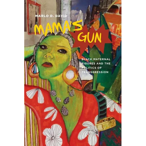 Mama's Gun: Black Maternal Figures and the Politics of Transgression