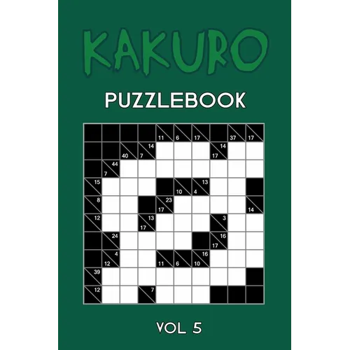 Kakuro Puzzlebook Vol 5: Cross Sums Puzzle Book, hard,10x10, 2 puzzles per page