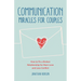 Communication Miracles for Couples: How to Fix a Broken Relationship for More Love and Less Conflict