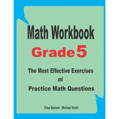 Math Workbook Grade 5: The Most Effective Exercises and Practice Math Questions