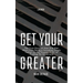 Get Your Greater