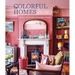 Colorful Homes for the Soul: Bright Ideas for Sustainable Homes