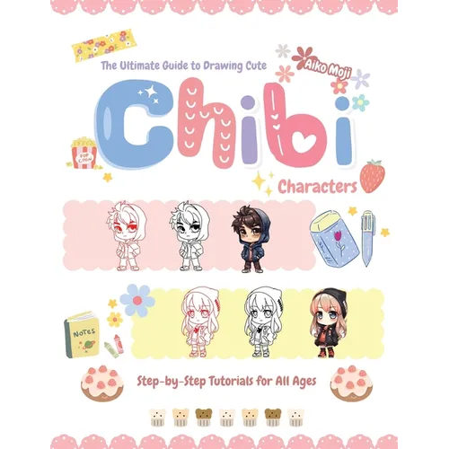 The Ultimate Guide to Drawing Cute Chibi Characters: Step-by-Step Tutorials for All Ages