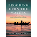 Brooding Upon the Waters: A Memoir of Farming, Fishing, and Failure in America's Lost Landscape