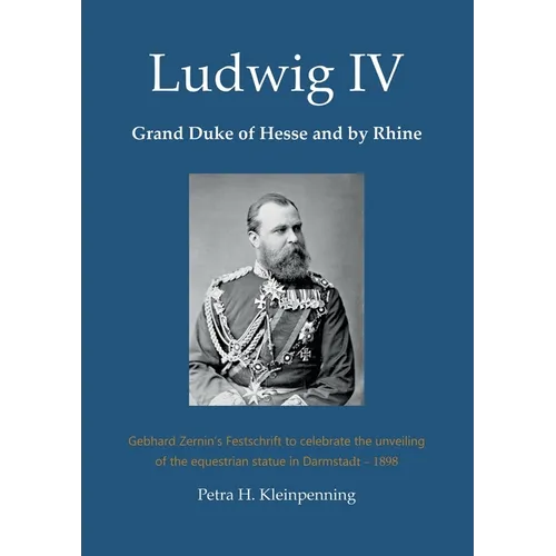 Ludwig IV, Grand Duke of Hesse and by Rhine: Gebhard Zernin's Festschrift to celebrate the unveiling of the equestrian statue in Darmstadt - 1898
