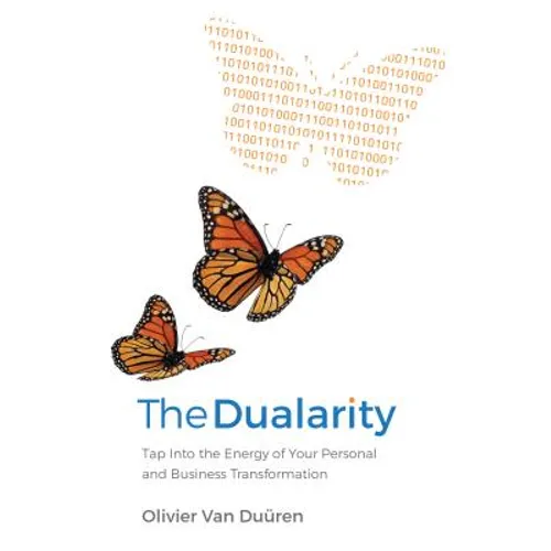 The Dualarity: Tap Into the Energy of Your Personal and Business Transformation