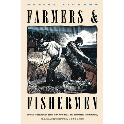 Farmers and Fishermen: Two Centuries of Work in Essex County, Massachusetts, 1630-1850