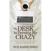 My Desk Is Driving Me Crazy: End Overwhelm, Do Less, and Accomplish More