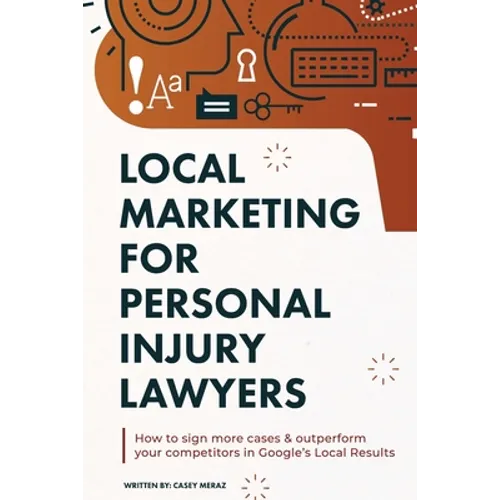 Local Marketing for Personal Injury Lawyers: Winning at Local SEO for Lawyers