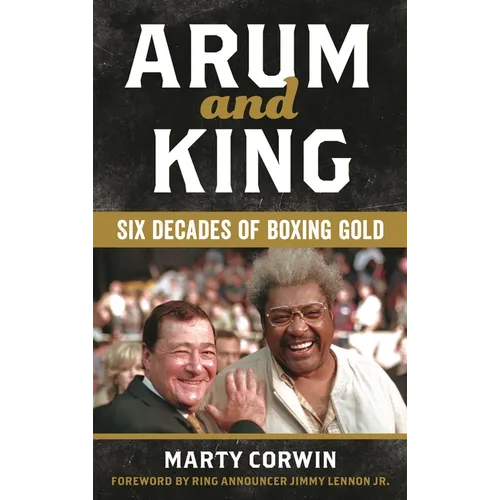 Arum and King: Six Decades of Boxing Gold