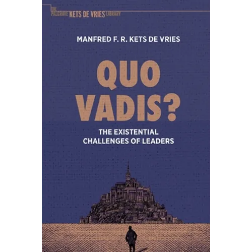Quo Vadis?: The Existential Challenges of Leaders