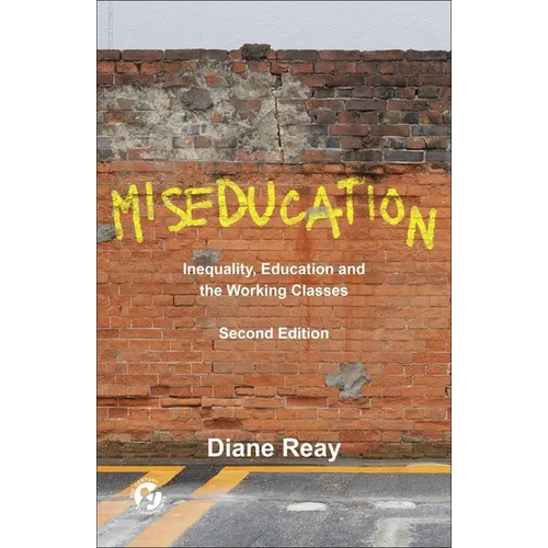 Miseducation: Inequality, Education and the Working Classes