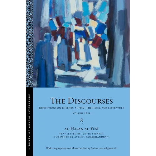 The Discourses: Reflections on History, Sufism, Theology, and Literature--Volume One