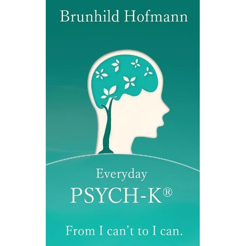 Everyday PSYCH-K(R): From I can't to I can