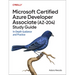 Microsoft Certified Azure Developer Associate (Az-204) Study Guide: In-Depth Guidance and Practice