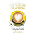 Deliberate Coaching: Unlock your best self, One goal at a time