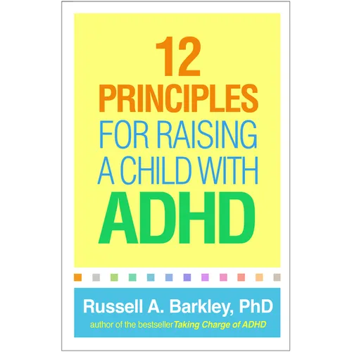 12 Principles for Raising a Child with ADHD