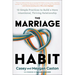 The Marriage Habit: 10 Simple Practices to Build a More Intentional, Thriving Relationship