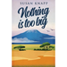 Nothing Is Too Big