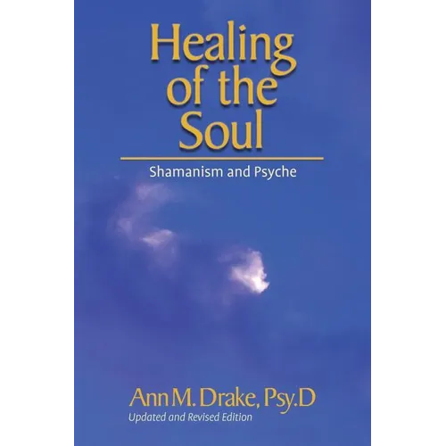 Healing of the Soul: Shamanism and Psyche