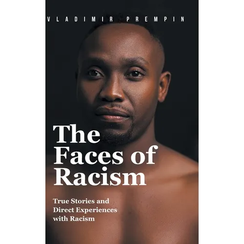 The Faces of Racism: True Stories and Direct Experiences with Racism
