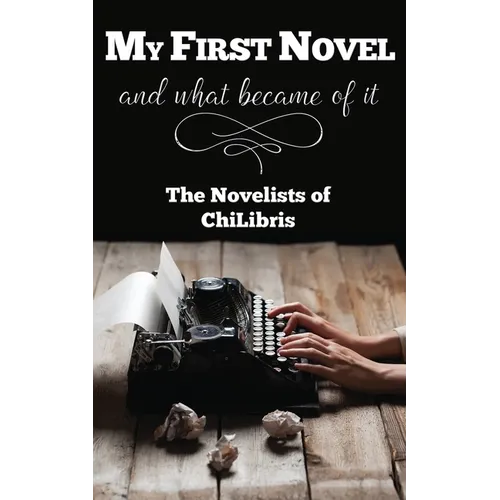 My First Novel . . .And What Became of It
