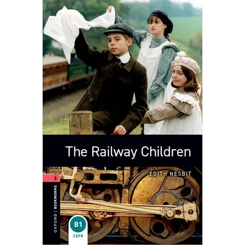 Oxford Bookworms Library: The Railway Children: Level 3: 1000-Word Vocabulary