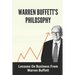 Warren Buffett's Philosophy: Lessons On Business From Warren Buffett: Hard-To-Believe Warren Buffett Facts