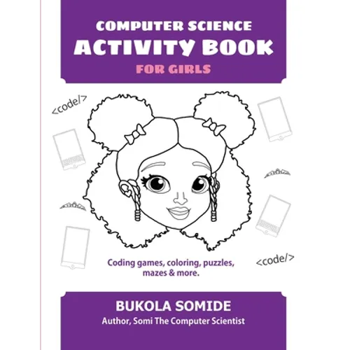 Computer Science Activity Book for Girls: Coding games, coloring, puzzles, mazes & more