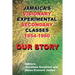 Our Story: Jamaica's Visionary Experimental Secondary Classes 1954 - 1960