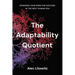 The Adaptability Quotient: Rewiring Your Mind for Success in the Next Human Era