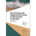 Decolonizing and Indigenizing Visions of Educational Leadership: Global Perspectives in Charting the Course