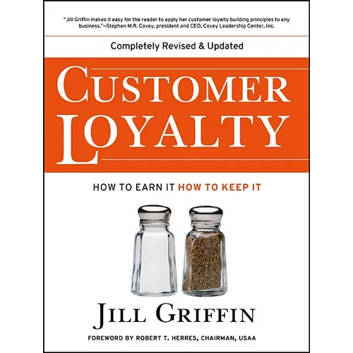 Customer Loyalty: How to Earn It, How to Keep It