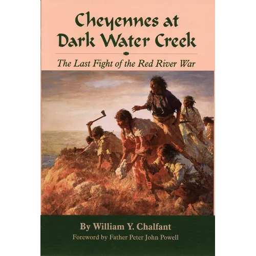 Cheyennes at Dark Water Creek: The Last Fight of the Red River War
