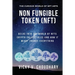 Non Fungible Token (NFT): Delve Into The World of NFTs Crypto Collectibles And How It Might Change Everything?
