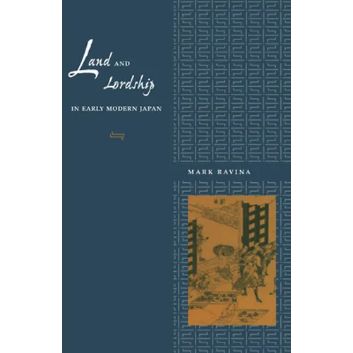 Land and Lordship in Early Modern Japan