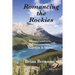 Romancing the Rockies: Mountaineers, Missionaries, Marilyn & More