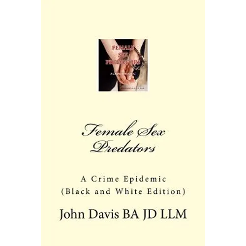 Female Sex Predators: : A Crime Epidemic