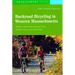Backroad Bicycling in Western Massachusetts: 30 Rides in the Berkshires, Hampshire County, the Mohawk Trail, and the Pioneer Valley
