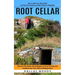Root Cellar: How to Start Your Root Cellar and Have the Freshest and Most Delicious Vegetables (Discover Diy Hacks and Strategies on Food Storage and