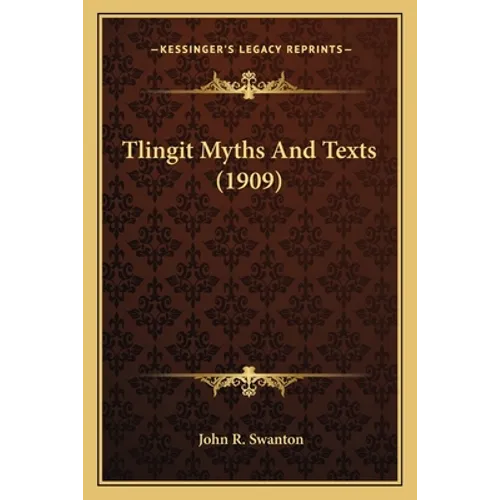 Tlingit Myths And Texts (1909)