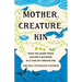 Mother, Creature, Kin: What We Learn from Nature's Mothers in a Time of Unraveling