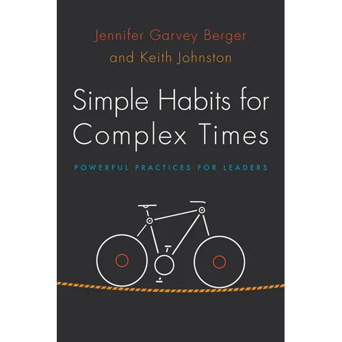 Simple Habits for Complex Times: Powerful Practices for Leaders