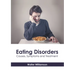 Eating Disorders: Causes, Symptoms and Treatment