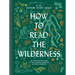 How to Read the Wilderness: An Illustrated Guide to the Natural Wonders of North America
