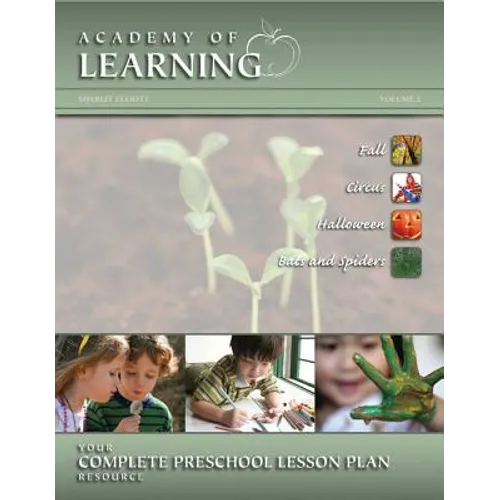 ACADEMY OF LEARNING Your Complete Preschool Lesson Plan Resource - Volume 2