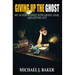 Giving Up The Ghost: My 13-Year Journey with Ghosts, Gear, and Getting Out